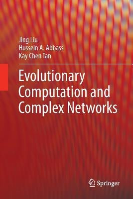 Evolutionary Computation and Complex Networks by Liu, Jing