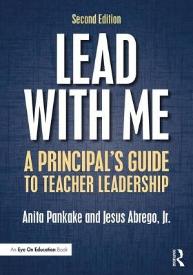 Lead with Me: A Principal's Guide to Teacher Leadership by Pankake, Anita