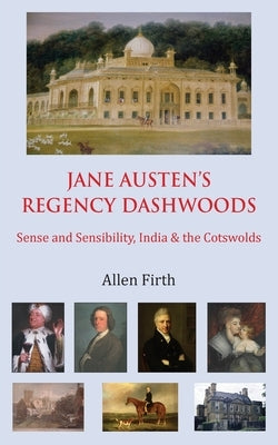 Jane Austen's Regency Dashwoods: Sense and Sensibility, India & the Cotswolds by Firth, Allen