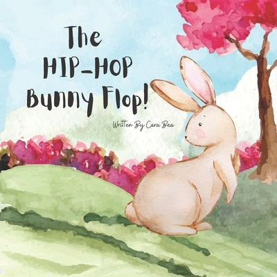 The HIP-HOP Bunny Flop! by Bea, Cara