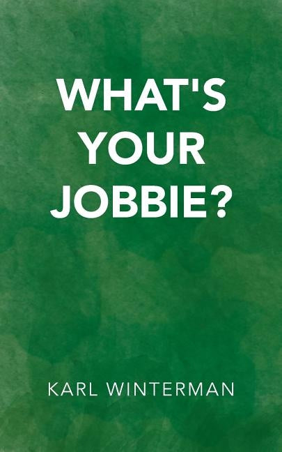 What's Your Jobbie? by Winterman, Karl