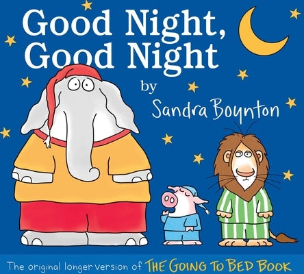 Good Night, Good Night: The Original Longer Version of the Going to Bed Book by Boynton, Sandra
