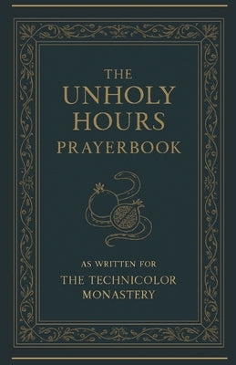 The Unholy Hours Prayerbook: As Written for the Technicolor Monastery by Miles-Wallace, Keats