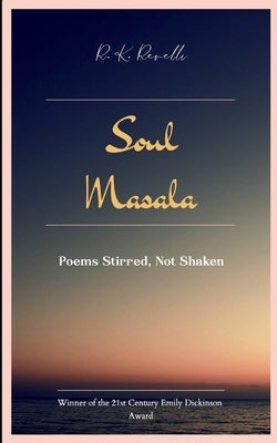 Soul Masala Poems Stirred, Not Shaken by Revelli, R. K.