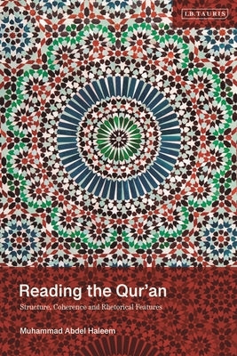 Reading the Qur'an: Structure, Coherence and Rhetorical Features by Haleem, Muhammad Abdel