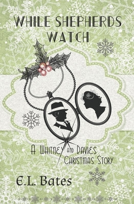 While Shepherds Watch: A Christmas Story by Bates, E. L.