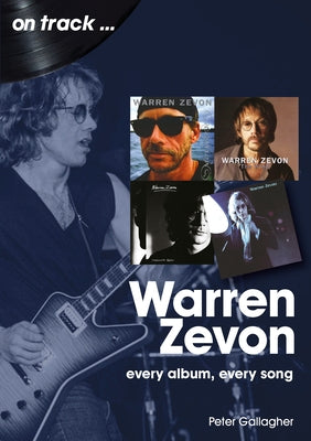 Warren Zevon: Every Album Every Song by Gallagher, Peter