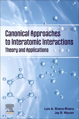 Canonical Approaches to Interatomic Interactions: Theory and Applications by Rivera-Rivera, Luis A.