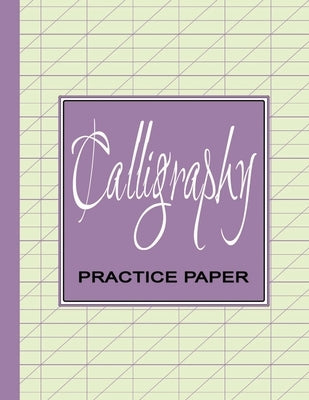 Calligraphy Practice Workbook: Learn Calligraphy Practice Sheets - Slanted Grid Paper Notebook for Beginners to Learn Handwriting - Purple Lavender by Press, Lion