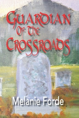 Guardian of the Crossroads by Forde, Melanie
