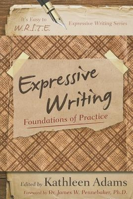 Expressive Writing: Foundations of Practice by Adams, Kathleen