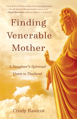 Finding Venerable Mother: A Daughter's Spiritual Quest to Thailand by Rasicot, Cindy