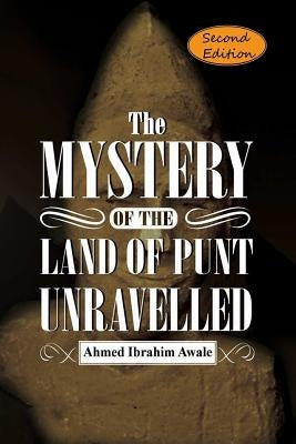 The Mystery of the Land of Punt Unravelled by Awale, Ahmed Ibrahim