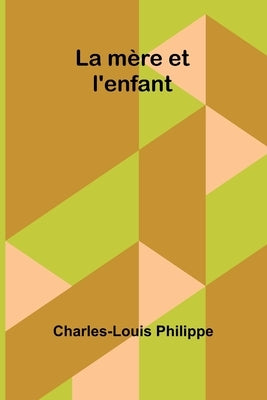 La mère et l'enfant by Philippe, Charles-Louis