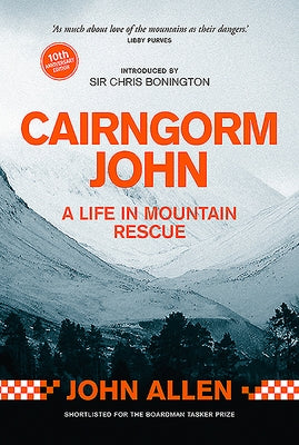 Cairngorm John: A Life in Mountain Rescue: 10th Anniversary Edition by Allen, John