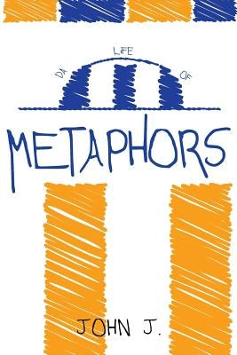 Da Life of Metophors by J, John