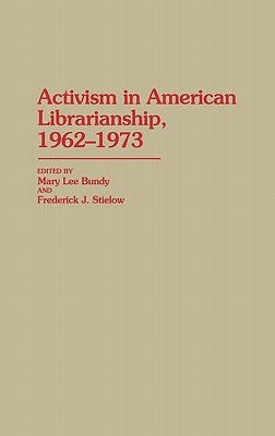 Activism in American Librarianship, 1962-1973 by Bundy, Mary Lee