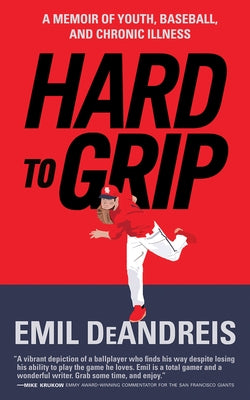 Hard to Grip: A Memoir of Youth, Baseball, and Chronic Illness by Deandreis, Emil