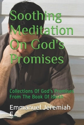 Soothing Meditation On God's Promises: Collections Of God's Promises From The Book Of Isaiah by Jeremiah E., Emmanuel