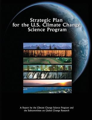 Strategic Plan for the U.S. Climate Change Science Program by Program, U. S. Climate Change Science
