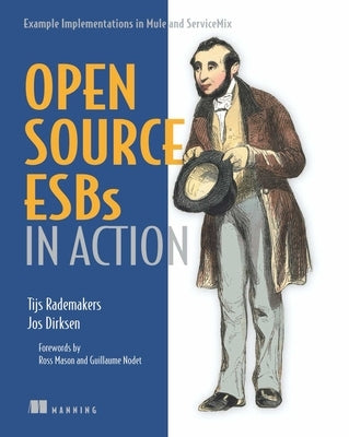 Open-Source Esbs in Action: Example Implementations in Mule and Servicemix by Tijs Rademakers