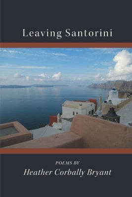 Leaving Santorini by Bryant, Heather Corbally
