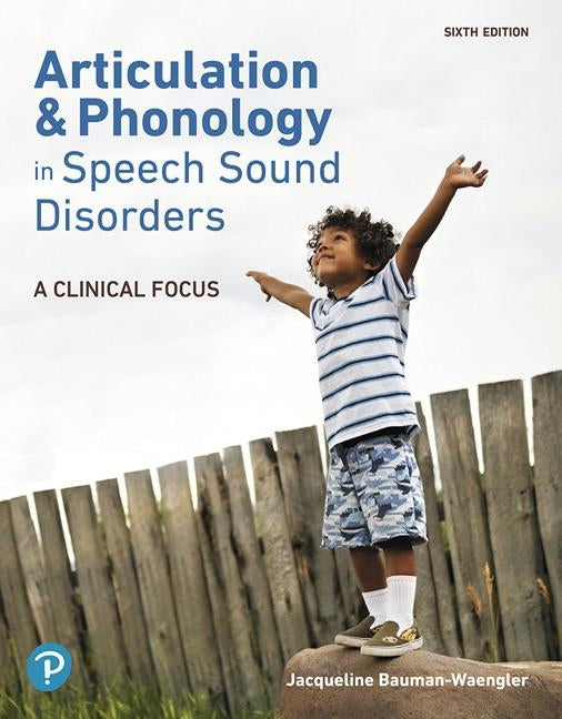 Articulation and Phonology in Speech Sound Disorders: A Clinical Focus by Bauman-Waengler, Jacqueline