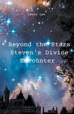 Beyond the Stars Steven's Divine Encounter by Lauxon
