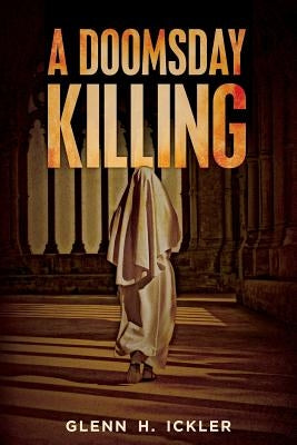A Doomsday Killing by Ickler, Glenn H.