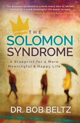 The Solomon Syndrome: A Blueprint for a More Meaningful and Happy Life by Beltz, Bob