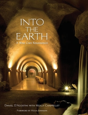 Into the Earth: A Wine Cave Renaissance by Chappellet, Molly