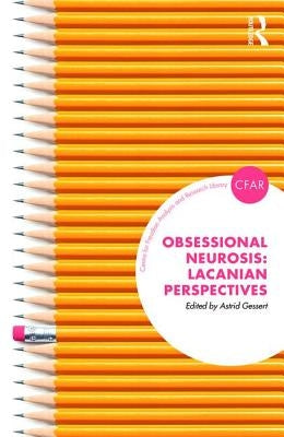 Obsessional Neurosis: Lacanian Perspectives by Gessert, Astrid