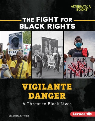 Vigilante Danger: A Threat to Black Lives by Tyner, Artika R.