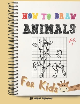 How To Draw Animals For Kids - Volume 2: A Fun and Simple Step-by-Step Drawing and Activity Book for Children and Toddlers to Learn to Draw by Press, Yellow Barrel