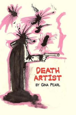 Death Artist by Pearl, Gina N.