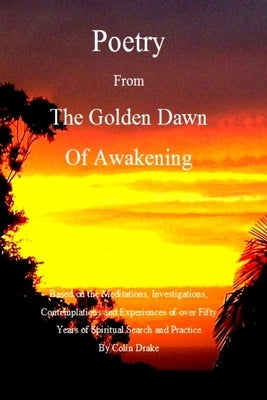 Poetry From The Golden Dawn Of Awakening by Drake, Colin
