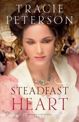Steadfast Heart by Peterson, Tracie