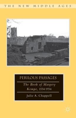 Perilous Passages: The Book of Margery Kempe, 1534-1934 by Chappell, Julie