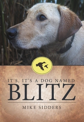 It's, It's A Dog Named Blitz by Sidders, Mike
