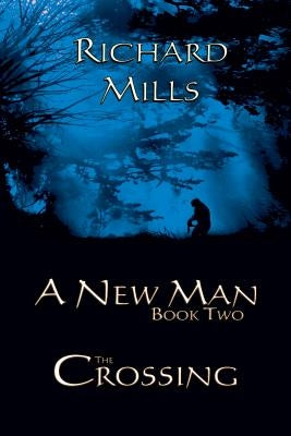 A New Man Book Two The Crossing by Mills, Richard