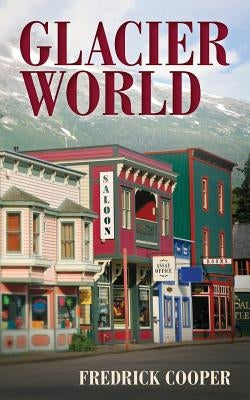 Glacier World by Cooper, Fredrick