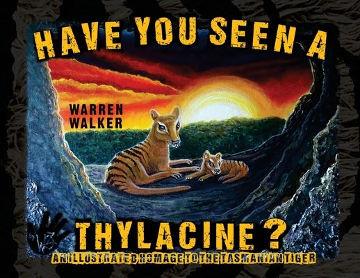 Have You Seen A Thylacine? by Woz