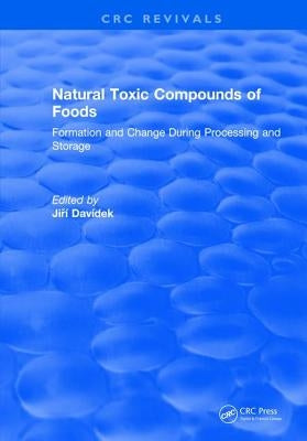 Natural Toxic Compounds of Foods by Davidek, Jiri
