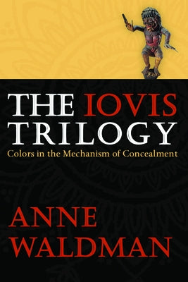 The Iovis Trilogy: Colors in the Mechanism of Concealment by Waldman, Anne
