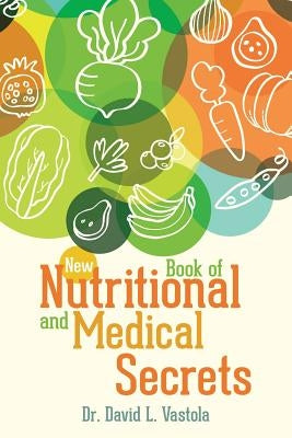 New Book of Nutritional and Medical Secrets by Vastola, David L.
