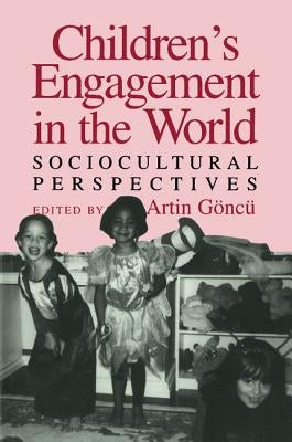 Children's Engagement in the World by Goncu, Artin