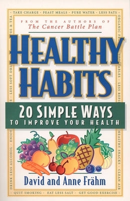 Healthy Habits: 20 Simple Ways to Improve Your Health by Frähm, David J.