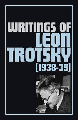 Writings of Leon Trotsky (1938-39) by Trotsky, Leon