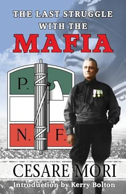 The Last Struggle With The Mafia by Mori, Cesare