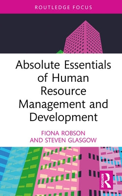 Absolute Essentials of Human Resource Management and Development by Robson, Fiona
